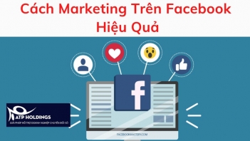 Các cách marketing trên Facebook hiệu quả giúp tiếp cận đúng khách hàng - Du lịch Việt Nam
